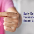 Early Detection and Prevention of Breast Cancer